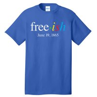 Freeish June 19 1865 Cool Gift Juneteenth Meaningful Gift Tall T-Shirt