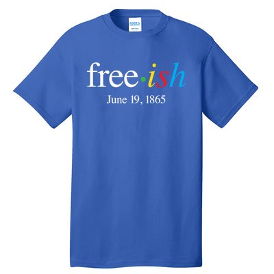 Freeish June 19 1865 Cool Gift Juneteenth Meaningful Gift Tall T-Shirt