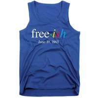 Freeish June 19 1865 Cool Gift Juneteenth Meaningful Gift Tank Top