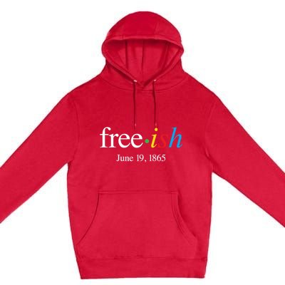 Freeish June 19 1865 Cool Gift Juneteenth Meaningful Gift Premium Pullover Hoodie