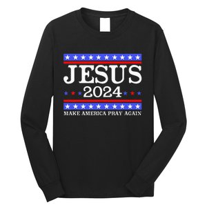 Funny Jesus 2024 Vote Make America Pray Again Christ Long Sleeve Shirt