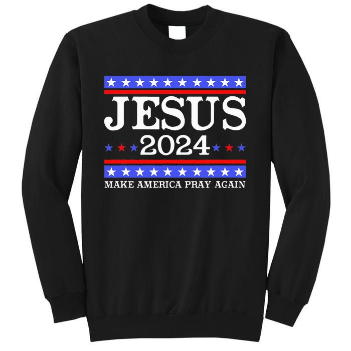 Funny Jesus 2024 Vote Make America Pray Again Christ Tall Sweatshirt