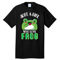 Frog Just A Girl Who Loves Frogs Funny Frog Lover Gift Tall T-Shirt