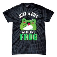 Frog Just A Girl Who Loves Frogs Funny Frog Lover Gift Tie-Dye T-Shirt