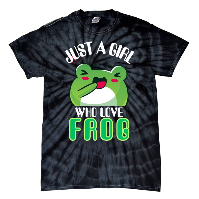 Frog Just A Girl Who Loves Frogs Funny Frog Lover Gift Tie-Dye T-Shirt