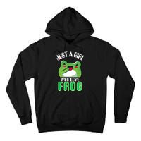 Frog Just A Girl Who Loves Frogs Funny Frog Lover Gift Tall Hoodie