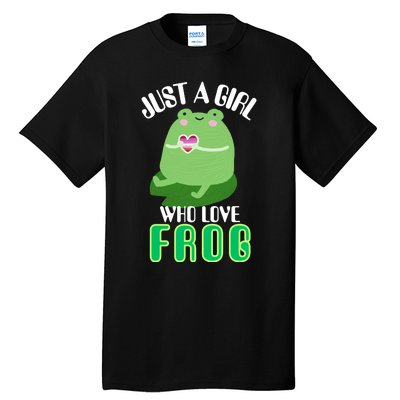 Frog Just A Girl Who Loves Frogs Funny Frog Lover Gift Tall T-Shirt