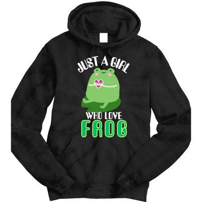 Frog Just A Girl Who Loves Frogs Funny Frog Lover Gift Tie Dye Hoodie