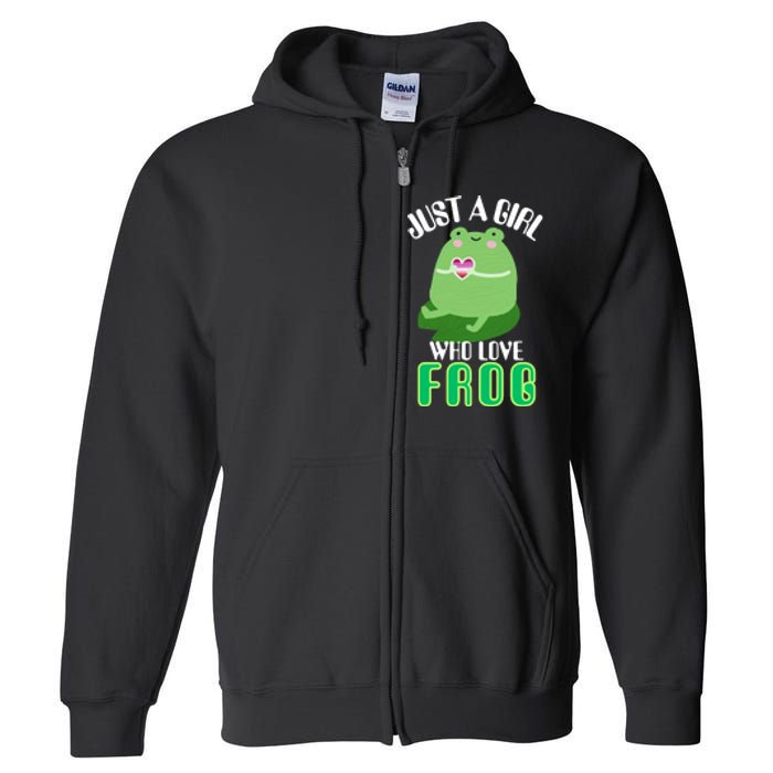 Frog Just A Girl Who Loves Frogs Funny Frog Lover Gift Full Zip Hoodie