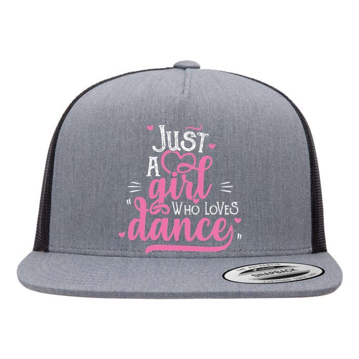 Funny Just A Girl Who Loves Dance Gift For Dancer Flat Bill Trucker Hat