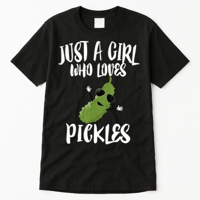 Funny Just A Girl Who Loves Pickles Gift Pickle Gift Tall T-Shirt