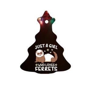 Ferret Just A Girl Who Loves Ferrets Ceramic Tree Ornament