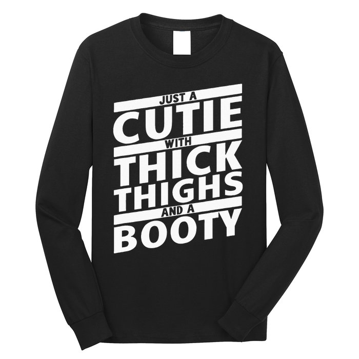 Funny Just A Cutie With Thick Thighs And A Booty Gym Wear Long Sleeve Shirt