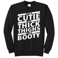 Funny Just A Cutie With Thick Thighs And A Booty Gym Wear Sweatshirt