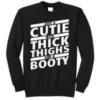 Funny Just A Cutie With Thick Thighs And A Booty Gym Wear Tall Sweatshirt