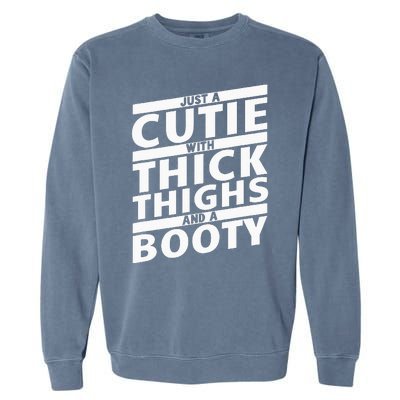 Funny Just A Cutie With Thick Thighs And A Booty Gym Wear Garment-Dyed Sweatshirt