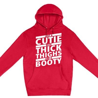 Funny Just A Cutie With Thick Thighs And A Booty Gym Wear Premium Pullover Hoodie