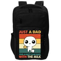 Funny Just A Dad Who Always Came Back With The Milk Impact Tech Backpack