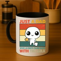 Funny Just A Dad Who Always Came Back With The Milk Mug
