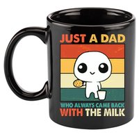 Funny Just A Dad Who Always Came Back With The Milk 11oz C Handle Ceramic Mug