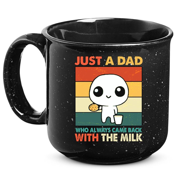 Funny Just A Dad Who Always Came Back With The Milk 15oz Campfire Ceramic Mug