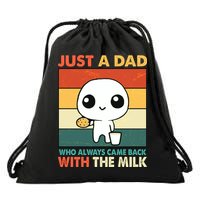 Funny Just A Dad Who Always Came Back With The Milk Drawstring Bag