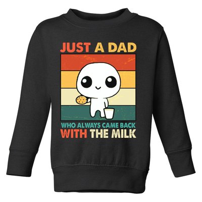 Funny Just A Dad Who Always Came Back With The Milk Toddler Sweatshirt