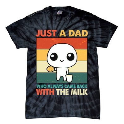 Funny Just A Dad Who Always Came Back With The Milk Tie-Dye T-Shirt