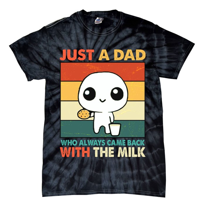 Funny Just A Dad Who Always Came Back With The Milk Tie-Dye T-Shirt