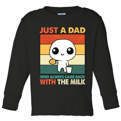 Funny Just A Dad Who Always Came Back With The Milk Toddler Long Sleeve Shirt