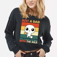 Funny Just A Dad Who Always Came Back With The Milk Cropped Pullover Crew