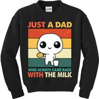 Funny Just A Dad Who Always Came Back With The Milk Kids Sweatshirt