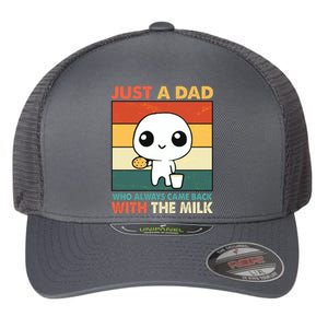 Funny Just A Dad Who Always Came Back With The Milk Flexfit Unipanel Trucker Cap