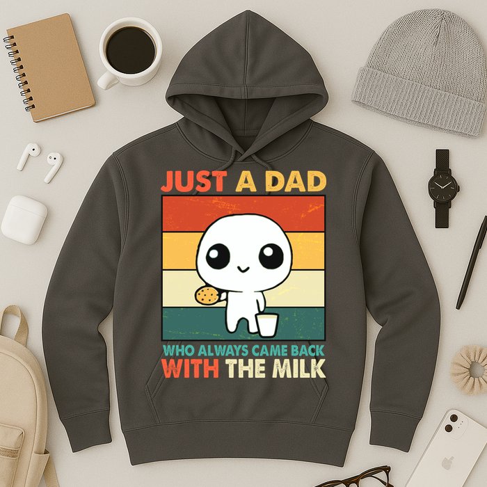 Funny Just A Dad Who Always Came Back With The Milk Hoodie