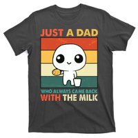 Funny Just A Dad Who Always Came Back With The Milk T-Shirt