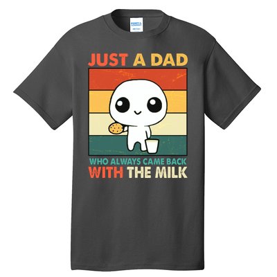 Funny Just A Dad Who Always Came Back With The Milk Tall T-Shirt