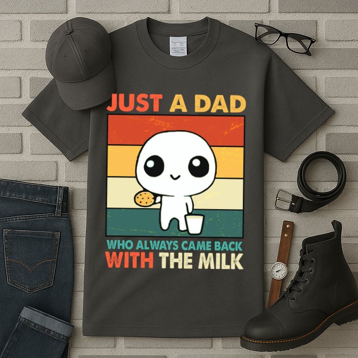 Funny Just A Dad Who Always Came Back With The Milk Tall T-Shirt
