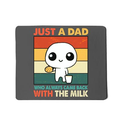 Funny Just A Dad Who Always Came Back With The Milk Mousepad