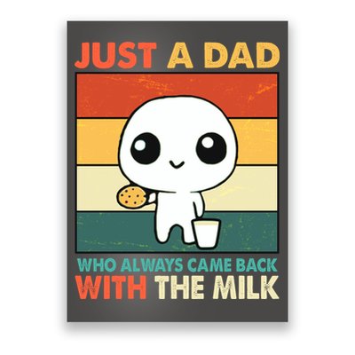 Funny Just A Dad Who Always Came Back With The Milk Poster