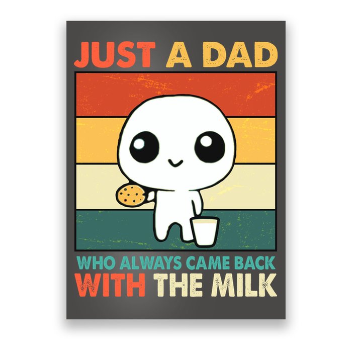 Funny Just A Dad Who Always Came Back With The Milk Poster