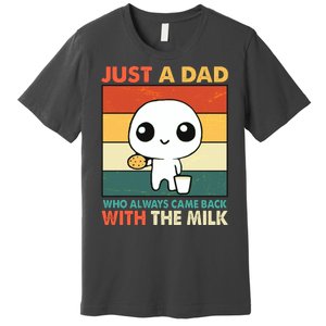 Funny Just A Dad Who Always Came Back With The Milk Premium T-Shirt