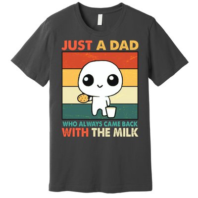 Funny Just A Dad Who Always Came Back With The Milk Premium T-Shirt