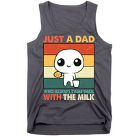 Funny Just A Dad Who Always Came Back With The Milk Tank Top