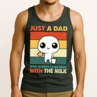 Funny Just A Dad Who Always Came Back With The Milk Tank Top