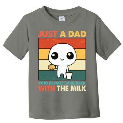 Funny Just A Dad Who Always Came Back With The Milk Toddler T-Shirt