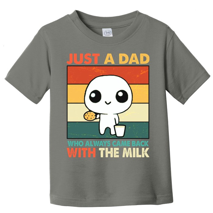 Funny Just A Dad Who Always Came Back With The Milk Toddler T-Shirt