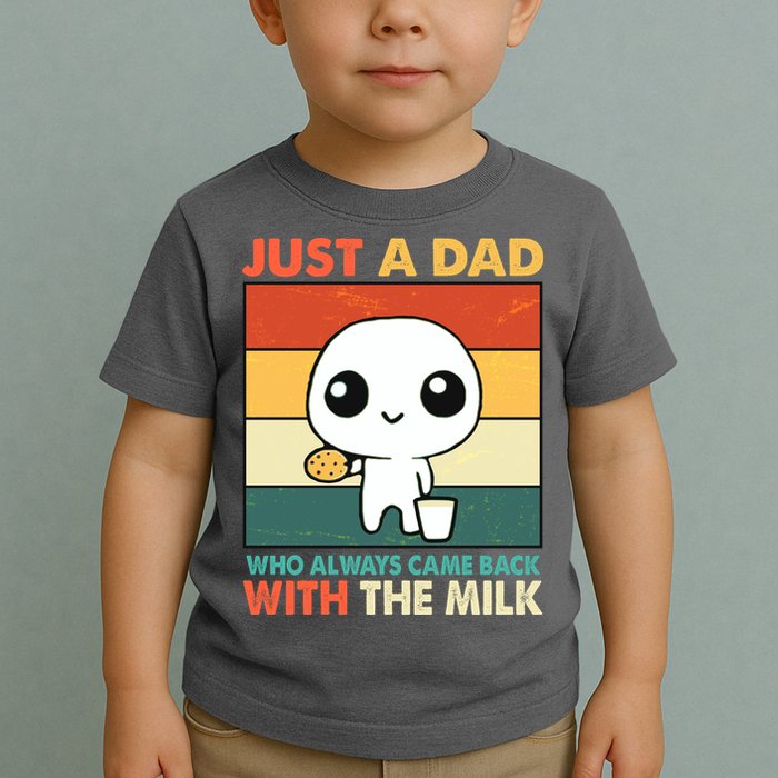 Funny Just A Dad Who Always Came Back With The Milk Toddler T-Shirt