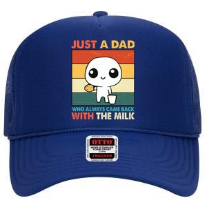 Funny Just A Dad Who Always Came Back With The Milk High Crown Mesh Back Trucker Hat