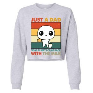 Funny Just A Dad Who Always Came Back With The Milk Cropped Pullover Crew