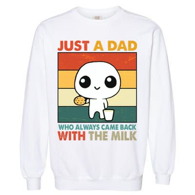 Funny Just A Dad Who Always Came Back With The Milk Garment-Dyed Sweatshirt